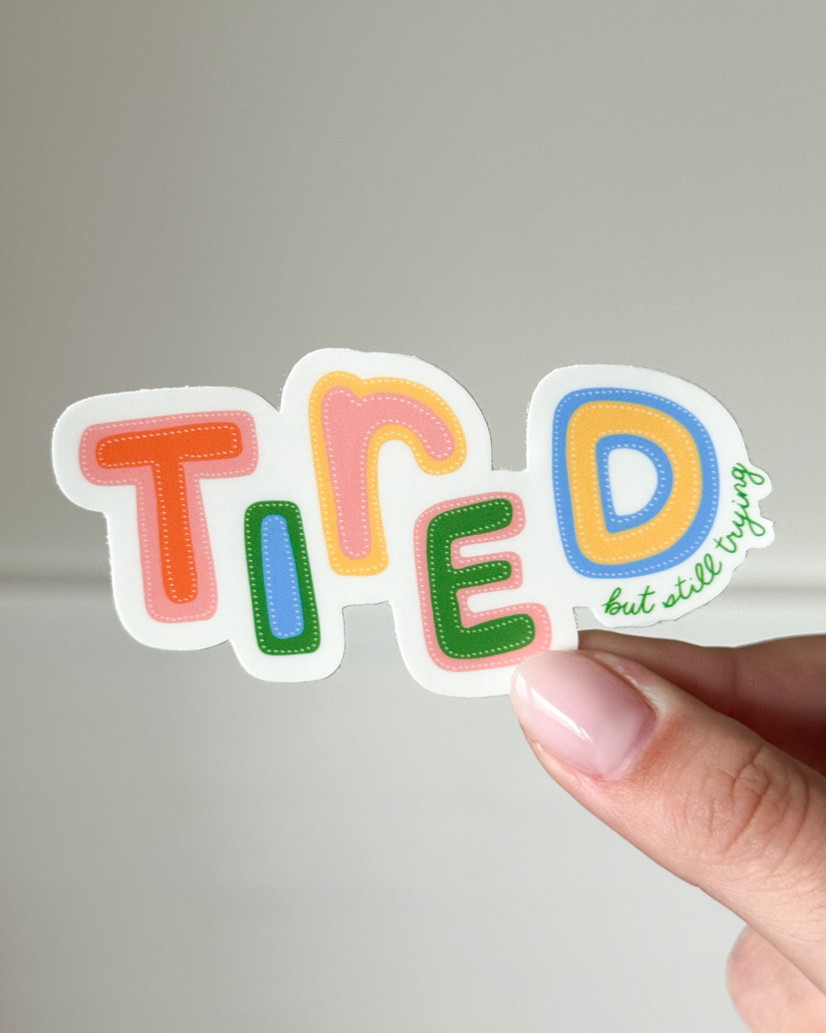 Tired But Still Trying Sticker