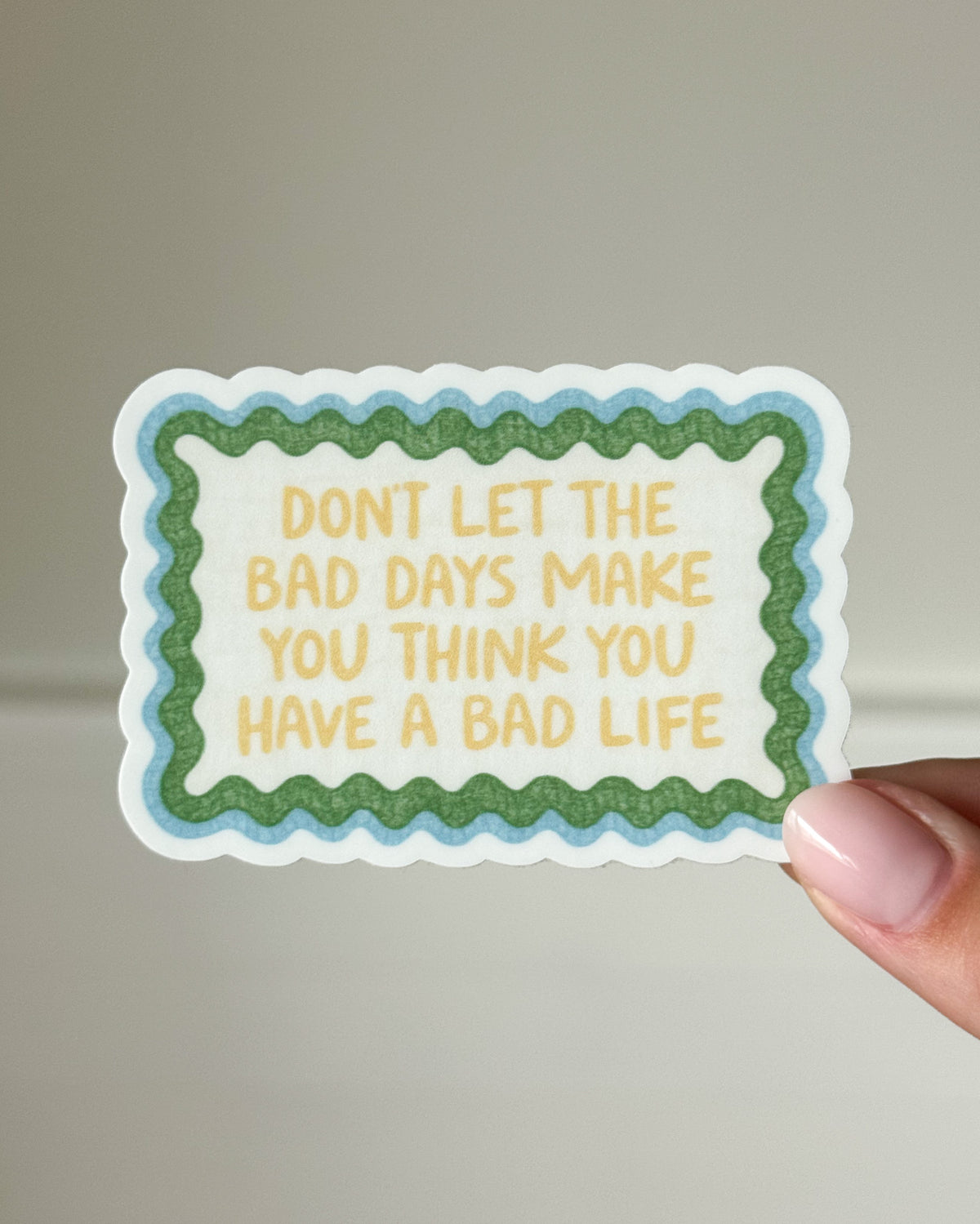 Don't Let The Bad Days Win Sticker