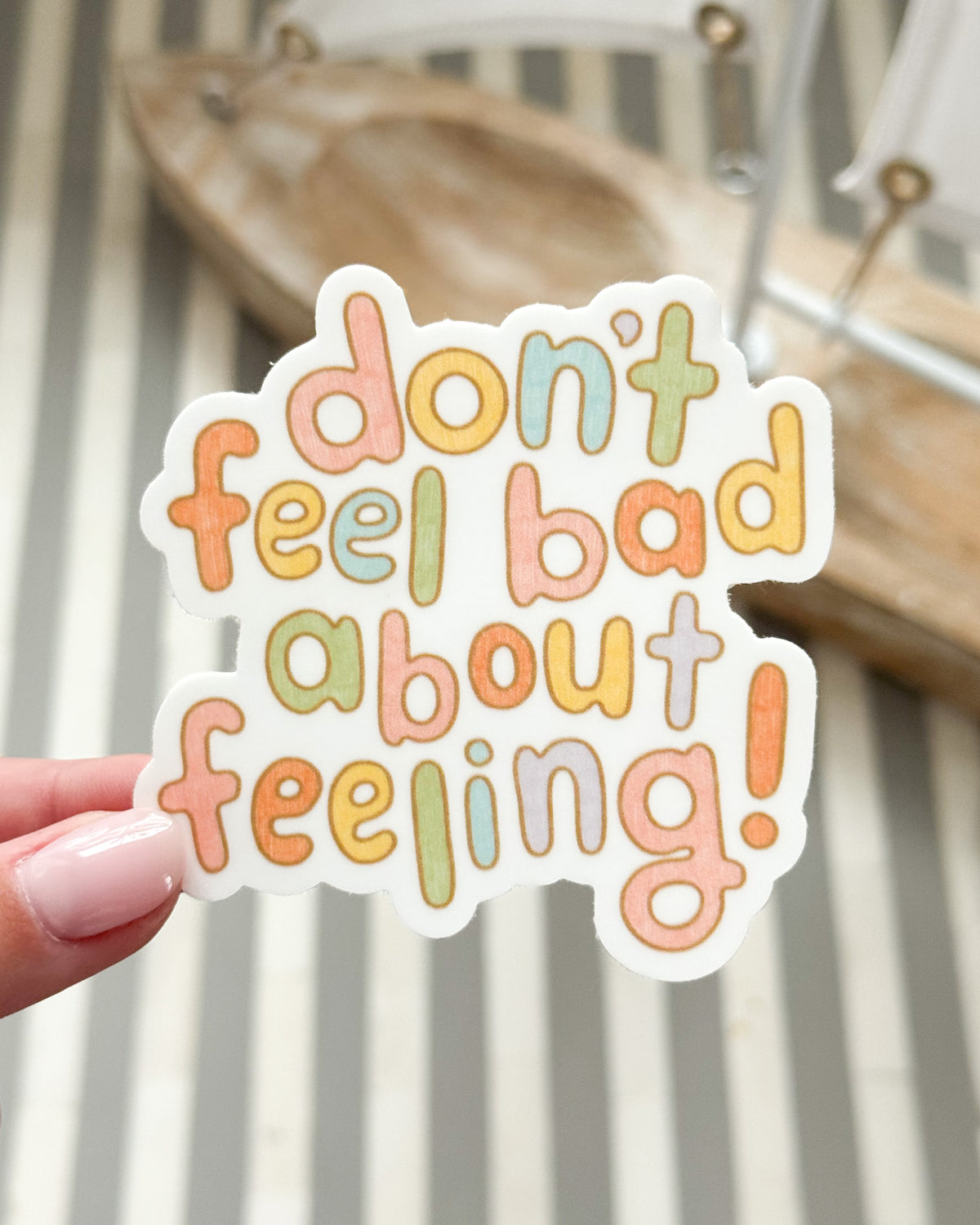 Don't Feel Bad About Feeling! Sticker