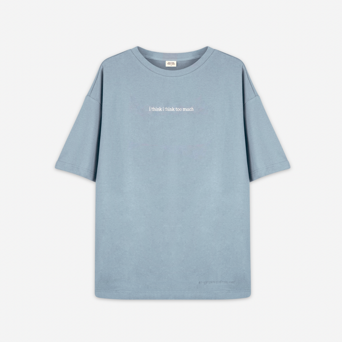 Think Too Much Tee