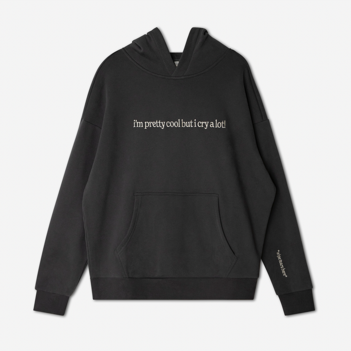 Cry A Lot! (wipe tears here)™ Hoodie